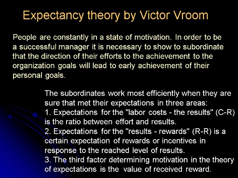Expectancy theory by Victor Vroom The subordinates work most efficiently when they are sure